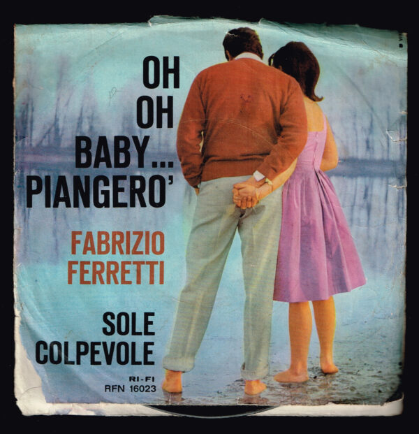 Fabrizio Ferretti. Oh Oh Baby..Piangero'   RFN 16023  Ri-Fi  1963 disco